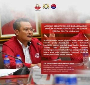 Armada Bersatu Johor biadap, jangan jadikan titah Pemangku Sultan Johor perisai politik – Mohd. Hairi