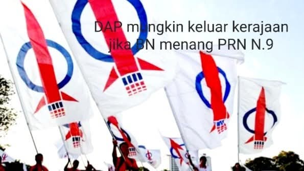 DAP mungkin keluar kerajaan jika BN menang PRN N.9